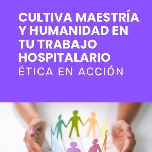 Cultiva Maestría y Humanidad en tu trabajo Hospitalario